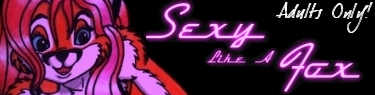 Click Here to go to the "Sexy Like A Fox " Adult Furry Artwork Site!